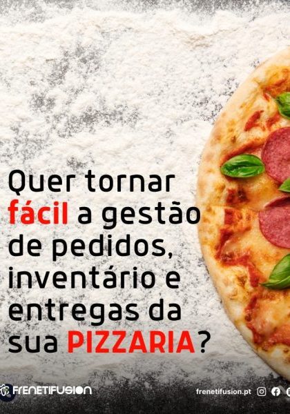 Quer tornar fácil a gestão de pedidos, inventário e entregas da sua PIZZARIA?